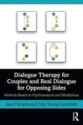 Dialogue Therapy for Couples and Real Dialogue for Opposing Sides: Methods Based on Psychoanalysis and Mindfulness (en Inglés)