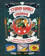 Studio Ghibli Cookbook: Unofficial Recipes Inspired by Spirited Away, Ponyo, and More! (en Inglés)