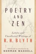 Poetry and Zen: Letters and Uncollected Writings of R. H. Blyth (en Inglés)