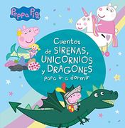 Cuentos de Sirenas, Unicornios y Dragones Para ir a Dormir (Peppa Pig) (in Spanish)