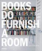 Books do Furnish a Room: Organize, Display, Store (en Inglés)