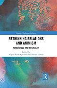 Rethinking Relations and Animism: Personhood and Materiality (Vitality of Indigenous Religions) (en Inglés)
