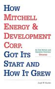 how mitchell energy & development corp. got its start and how it grew: an oral history and narrative overview (en Inglés)