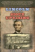 Lincoln and the Sioux Uprising of 1862 (en Inglés)