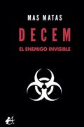 Decem: El Enemigo Invisible
