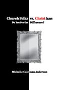 Church Folks vs. Christians: Do You See the Difference? (en Inglés)