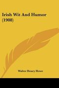 irish wit and humor (1908) (en Inglés)