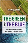 The Green and the Blue: Naive Ideas to Improve Politics in the Digital Age (en Inglés)