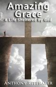 Amazing Grace: A Life Sheltered by God