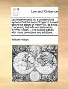 lex testamentaria: or, a compendious system of all the laws of england, as well before the statute of henry viii. as since, concerning la (en Inglés)