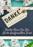 Danke Dass Sie Die Beste Großmutter Sind: Mein Geschenk der Wertschätzung: Vollfarbiges Geschenkbuch Geführte Fragen 6,61 x 9,61 Zoll (in German)