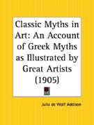 classic myths in art: an account of greek myths as illustrated by great artists