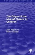 The Origin of the Idea of Chance in Children (Psychology Revivals)