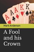 A Fool and his Crown (en Inglés)