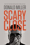 Scary Close: Dropping the act and Finding True Intimacy