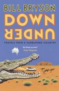 Down Under: Travels in a Sunburned Country (Bryson) (en Inglés)
