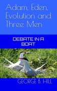 Adam, Eden, Evolution and Three Men: Debate in a Boat