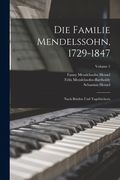 Die Familie Mendelssohn, 1729-1847: Nach Briefen Und Tagebüchern; Volume 1 (en Alemán)