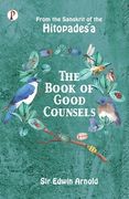 The Book of Good Counsels: From the Sanskrit of the Hitopade a (en Inglés)
