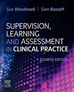 Supervision, Learning and Assessment in Clinical Practice: A Guide for Nurses, Midwives and Other Health Professionals (en Inglés)