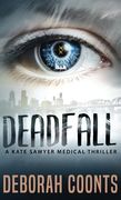 Deadfall: 2 (The Kate Sawyer Medical Thriller Series) (en Inglés)