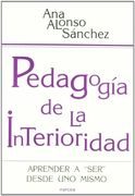 Pedagogía de la Interioridad. Aprender a ser Desde uno Mismo.