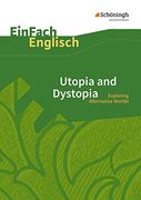 Einfach Englisch Textausgaben - Textausgaben für die Schulpraxis: Einfach Englisch Textausgaben: Utopia and Dystopia: Exploring Alternative Worlds (en Alemán)