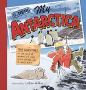 My Antarctica: True Adventures in the Land of Mummified Seals, Space Robots, and so Much More by Neri, g. [Hardcover ]