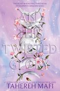 All This Twisted Glory (This Woven Kingdom, 3) 