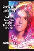 Some Kind of Lonely Clown: The Music, Memory, and Melancholy Lives of Karen Carpenter (en Inglés)
