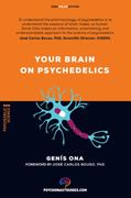 Your Brain on Psychedelics: How do Psychedelics Work? Pharmacology and Neuroscience of Psilocybin, Dmt, Lsd, Mdma, Mescaline. (Psychonaut Guides) (en Inglés)