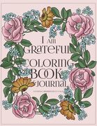 I Am Grateful Coloring Book and Journal: A Gratitude Journal for Women with Prompts: 90-day Happiness: 12 Positive Affirmations to Color (en Inglés)