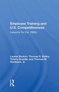 Employee Training and U. S. Competitiveness: Lessons for the 1990S (en Inglés)