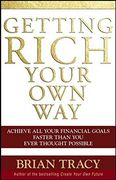 getting rich your own way,achieve all your financial goals faster than you ever thought possible