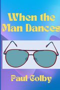 When the Man Dances