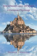Highways and Byways: A European Pilgrimage (en Inglés)
