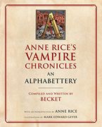 Anne Rice's Vampire Chronicles an Alphabettery 