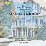 A Christmas to Remember: The Crystal and Michelle Adventures (en Inglés)