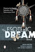 The Esoteric Dream Book: Mastering the Magickal Symbolism of the Subconscious Mind (en Inglés)