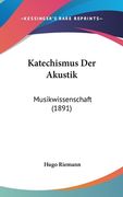 Katechismus Der Akustik: Musikwissenschaft (1891) (en Alemán)