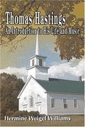 thomas hastings: an introduction to his life and music (en Inglés)