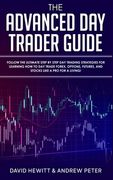 The Advanced Day Trader Guide: Follow the Ultimate Step by Step Day Trading Strategies for Learning How to Day Trade Forex, Options, Futures, and Sto (en Inglés)