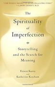 Spirituality of Imperfection: Storytelling and the Journey to Wholeness 