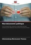 Macroéconomie Politique: Incertitude Électorale, Myopie et Comportement Politique Stratégique Dans L'élaboration des Politiques Macroéconomiques