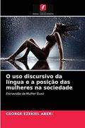 O uso Discursivo da Língua e a Posição das Mulheres na Sociedade: Escravidão da Mulher Gusii (en Portugués)