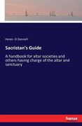 Sacristan's Guide: A handbook for altar societies and others having charge of the altar and sanctuary 