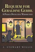 Requiem for Geraldine Gerbil: A Police Detective Whodunnit (en Inglés)