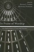 in praise of worship: an exploration of text and practice (en Inglés)
