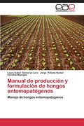 Manual de Produccion y Formulacion de Hongos Entomopatogenos
