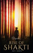 Rise of Shakti - Part 1 - Rebirth (en Inglés)